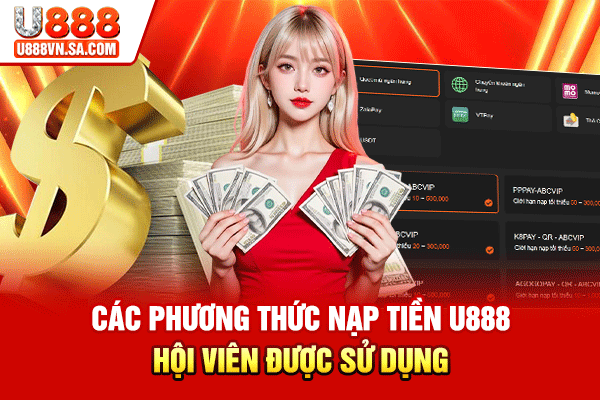 Các phương thức nạp tiền U888 hội viên được sử dụng