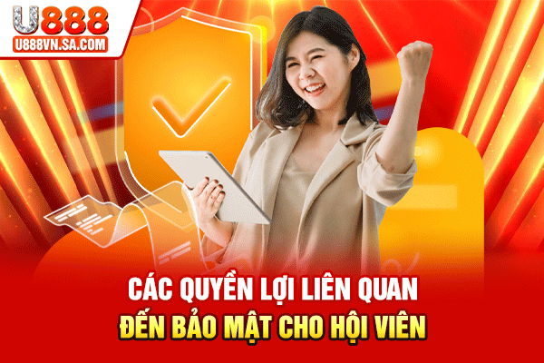 Các quyền lợi liên quan đến bảo mật cho hội viên