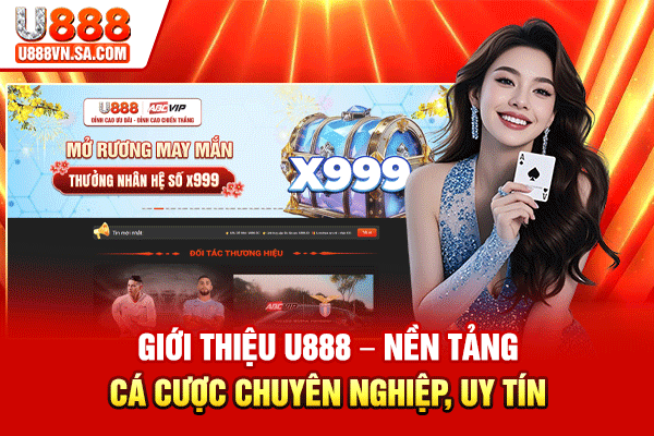 Giới Thiệu U888 – Nền Tảng Cá Cược Chuyên Nghiệp, Uy Tín