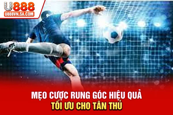 Mẹo cược rung góc hiệu quả, tối ưu cho tân thủ