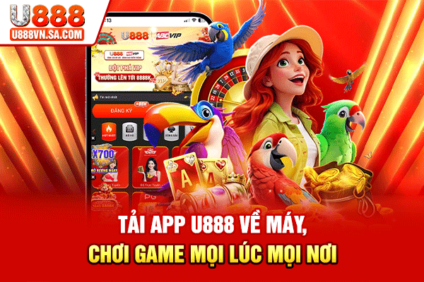 Tải App U888 Về Máy, Chơi Game Mọi Lúc Mọi Nơi