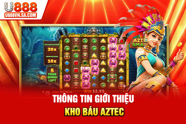 Thông tin giới thiệu Kho báu Aztec