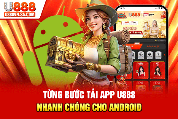 Từng bước tải app U888 nhanh chóng cho Android