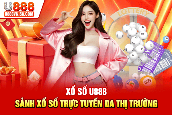 Xổ Số U888 – Sảnh Xổ Số Trực Tuyến Đa Thị Trường